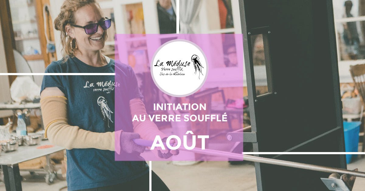 POUR RÉSERVER EN AOÛT 2025 - Atelier d'initiation au verre soufflé - La Meduse - Verre soufflé